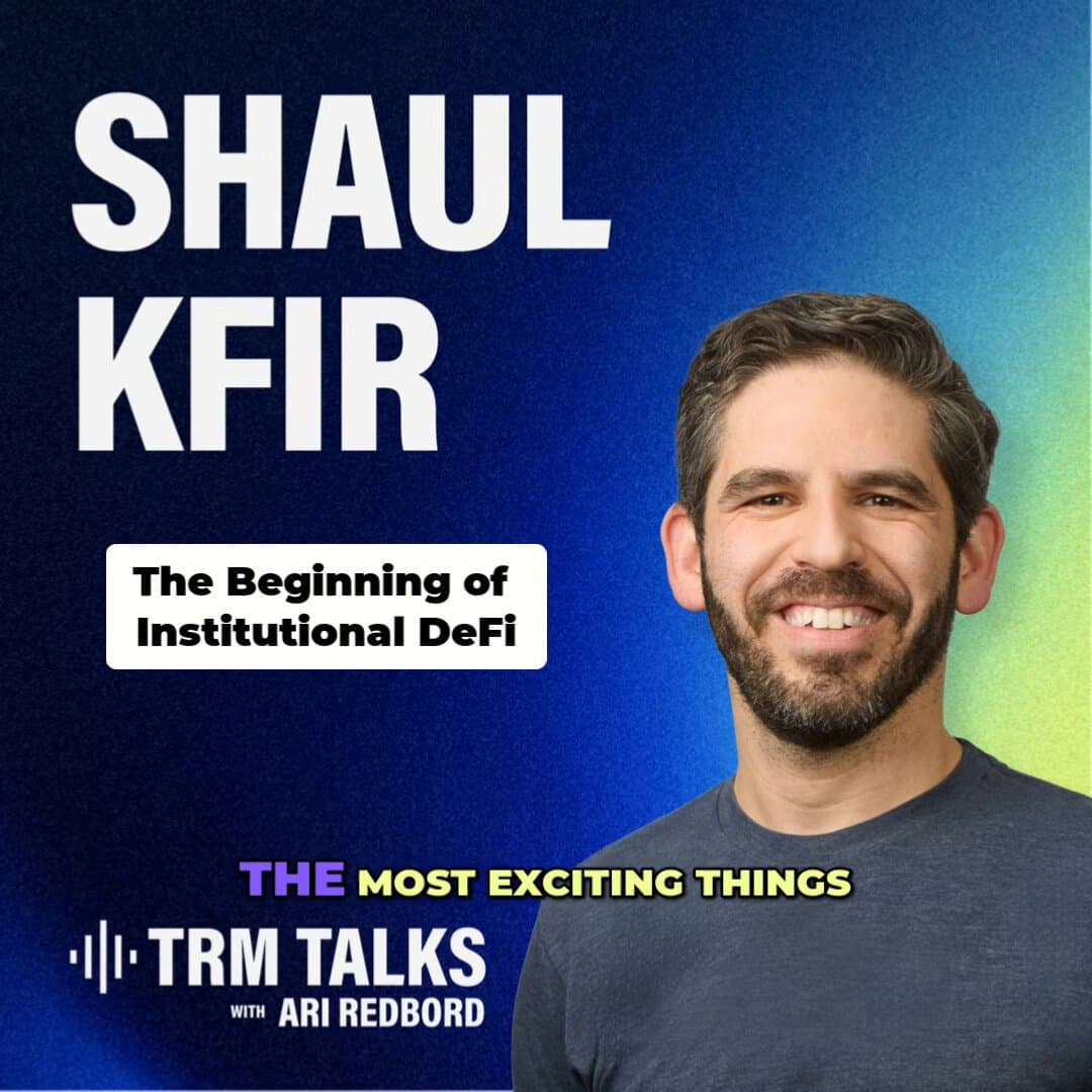 Shaul Kfir on TRM Talks discussing institutional DeFi