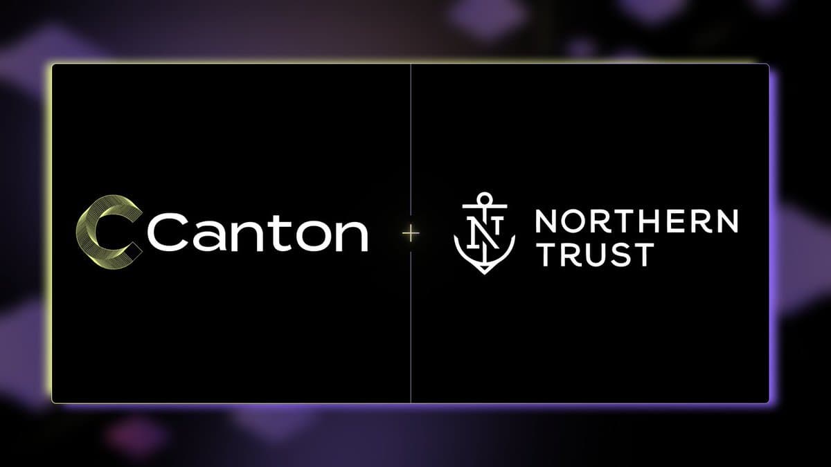 Northern Trust Integrates with Canton Network to Build Institutional Custody for Tokenized Assets