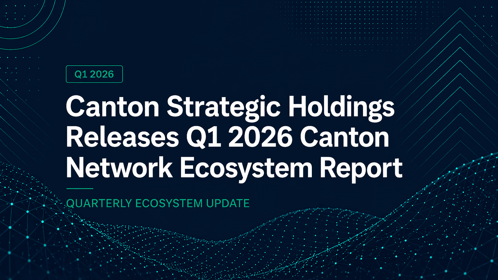 Canton Strategic Holdings Publishes First Quarterly Canton Network Ecosystem Update