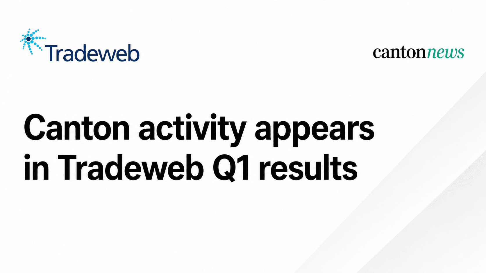 Tradeweb Cites Canton Network Validation Services as Q1 Digital-Asset Revenue Driver