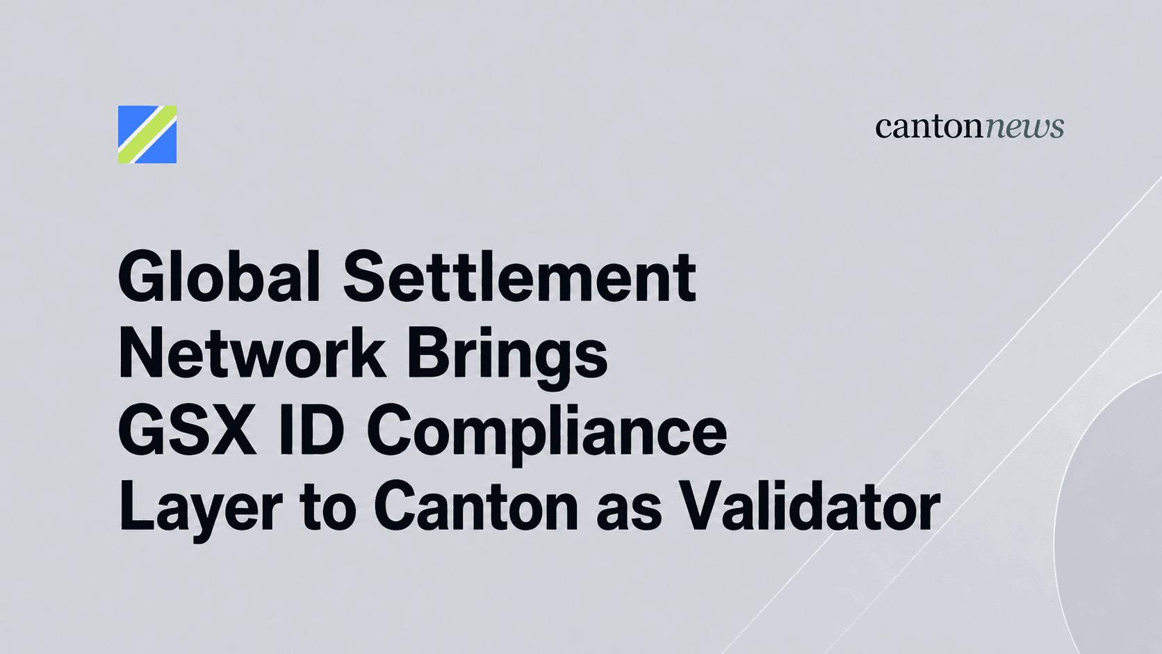 Global Settlement Network Brings GSX ID Compliance Layer to Canton as Validator
