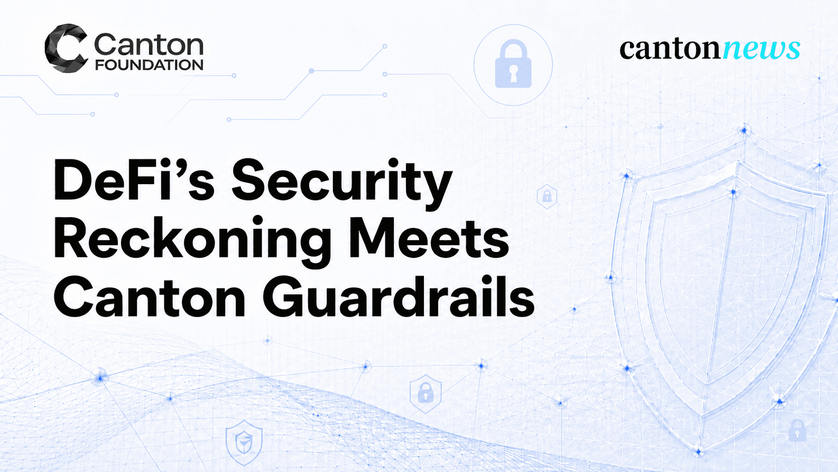 DeFi’s Security Reckoning Makes Canton Network’s Guardrails Harder to Dismiss