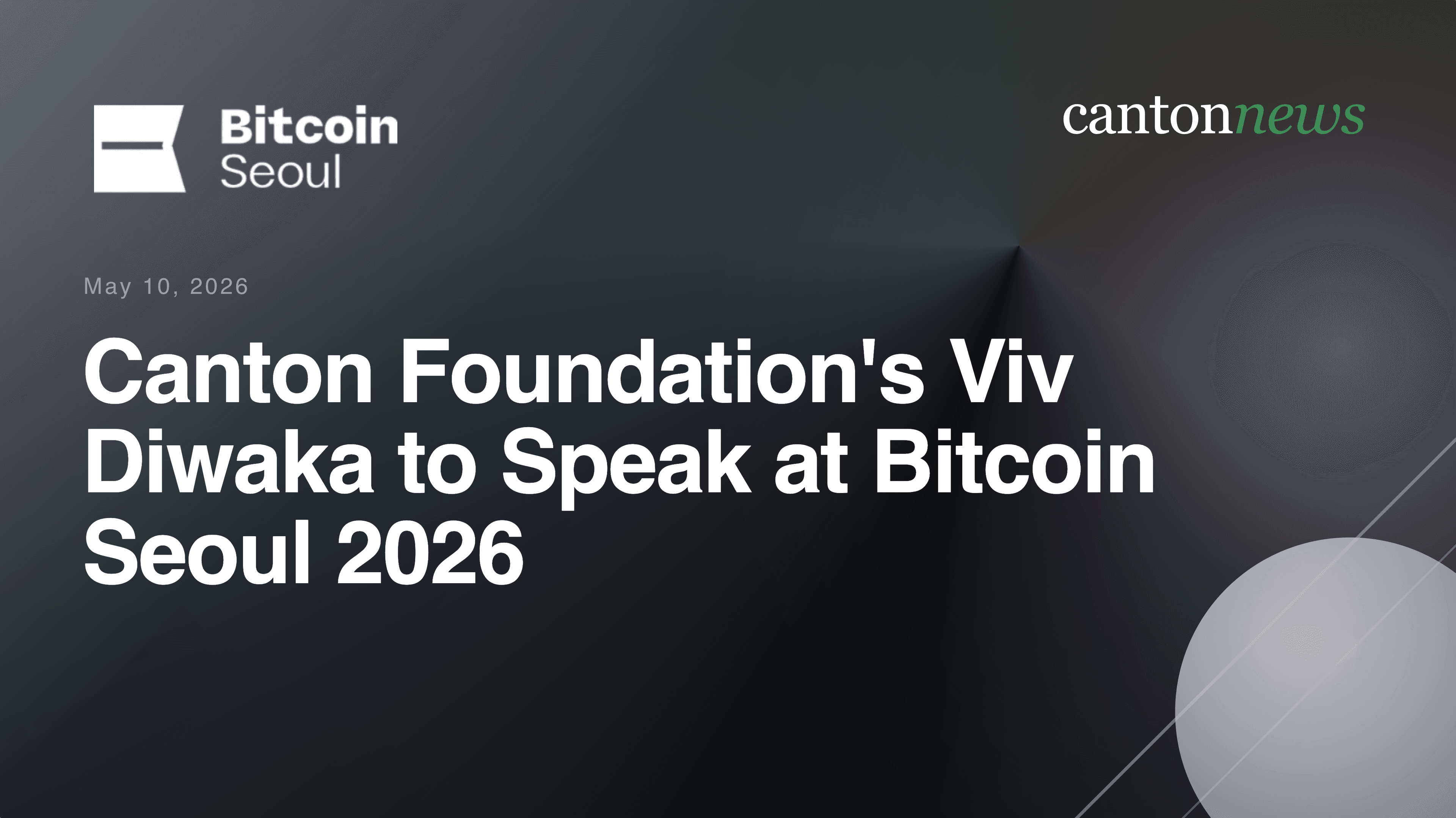 Canton Foundation’s Viv Diwakar Joins Bitcoin Seoul 2026 Speaker Lineup