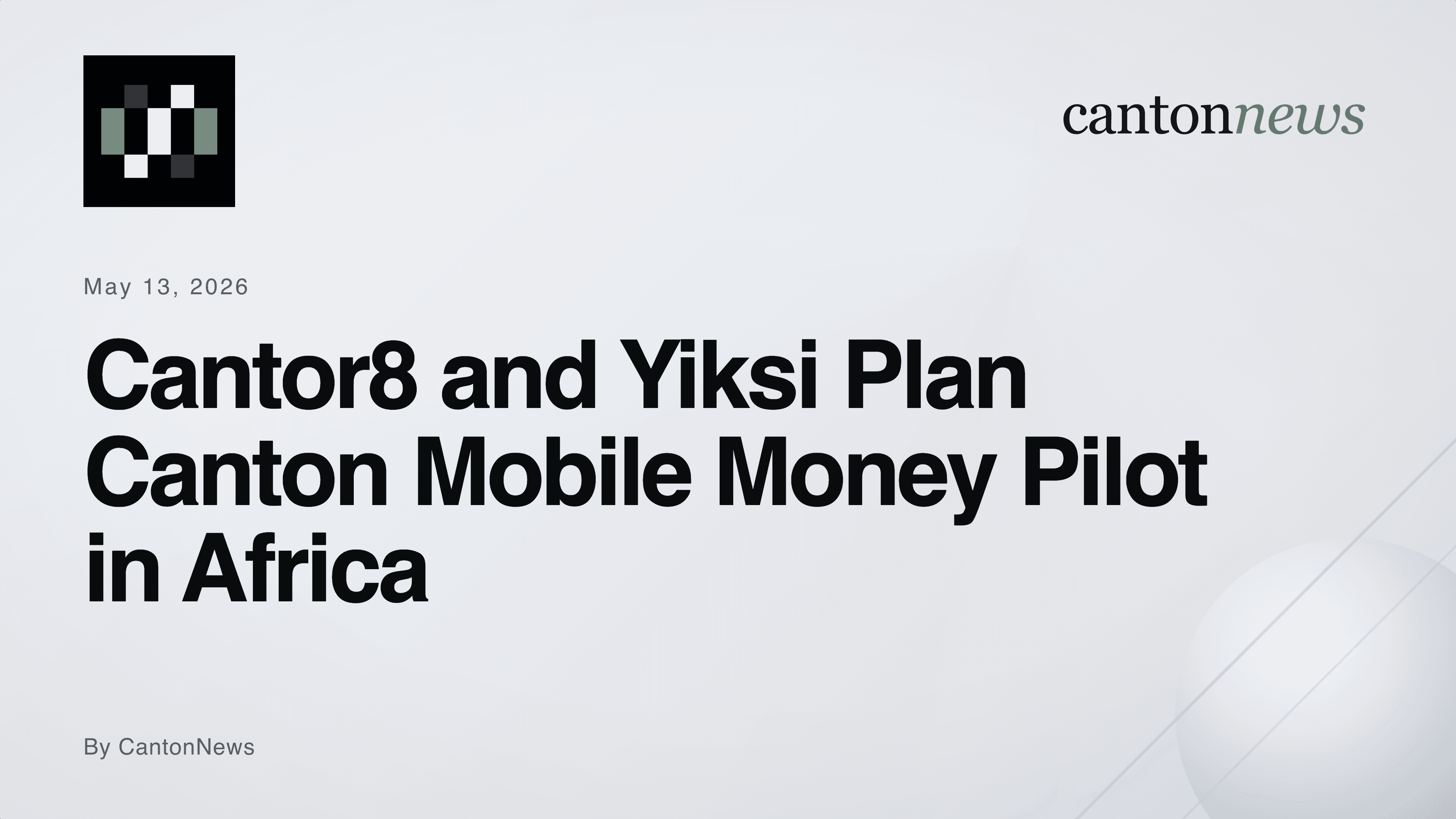 Cantor8 Plans Canton-Powered Mobile Money Pilot in Africa With Yiksi Limited
