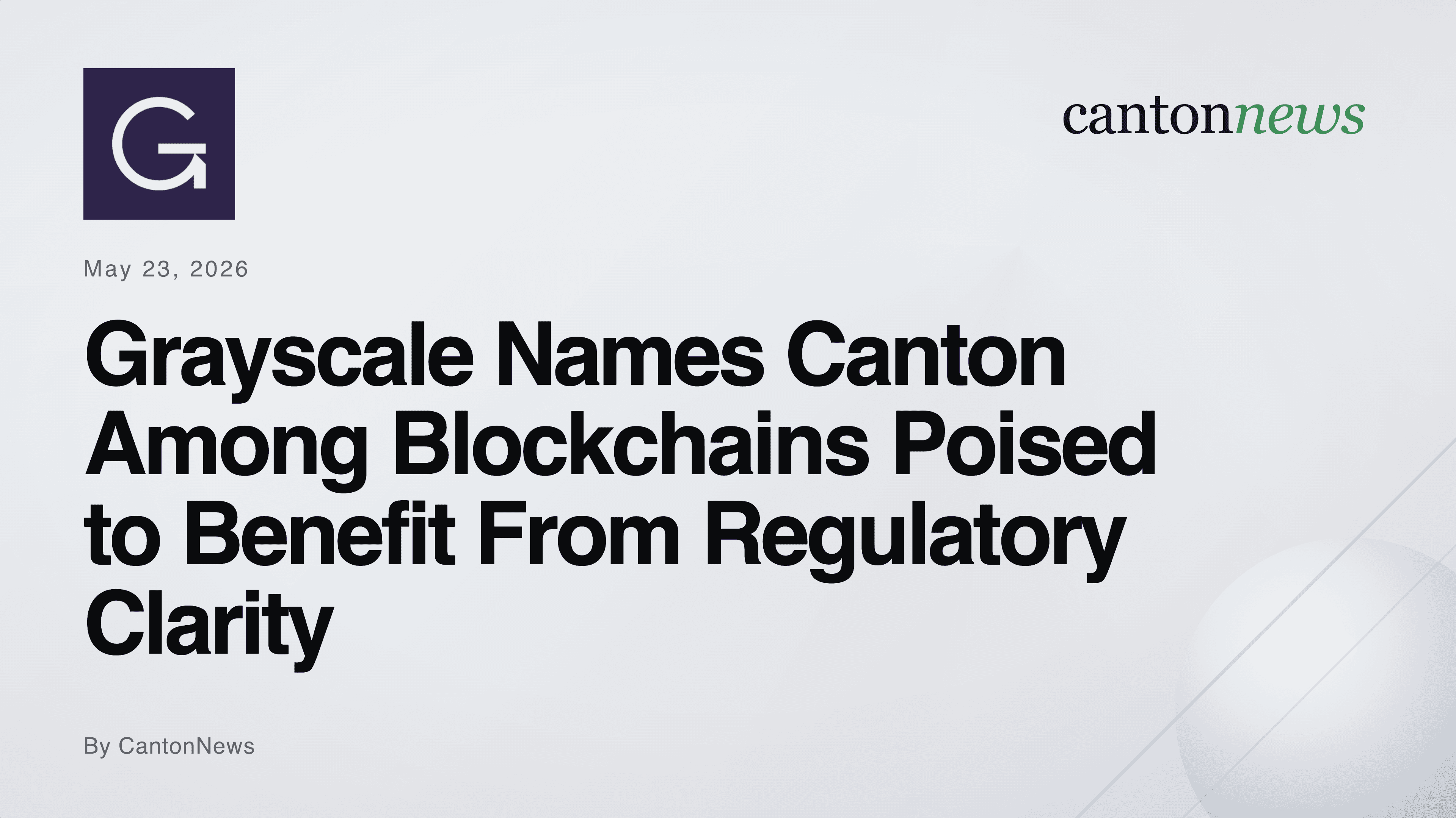 Grayscale Names Canton Among Blockchains Poised to Benefit From Regulatory Clarity