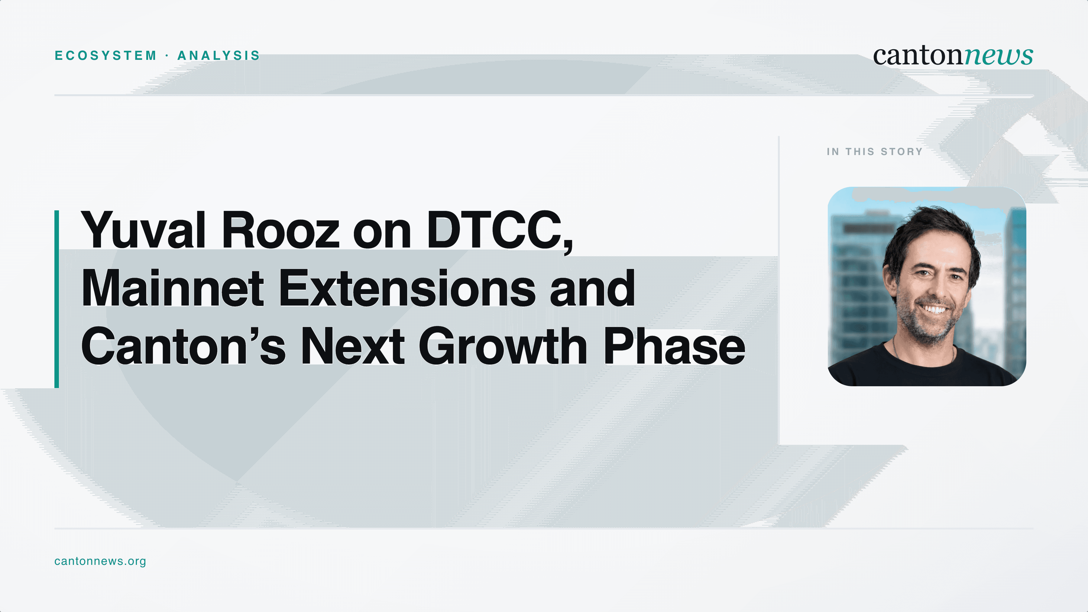 From DTCC to Corporate Treasury: Yuval Rooz Outlines Canton’s Next Phase