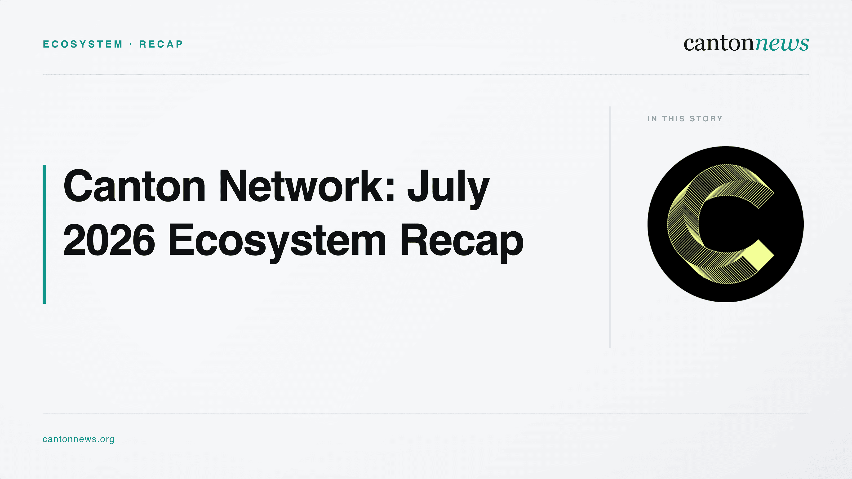 Canton Network July 2026 Recap: Live Market Activity, Network Growth and New Products