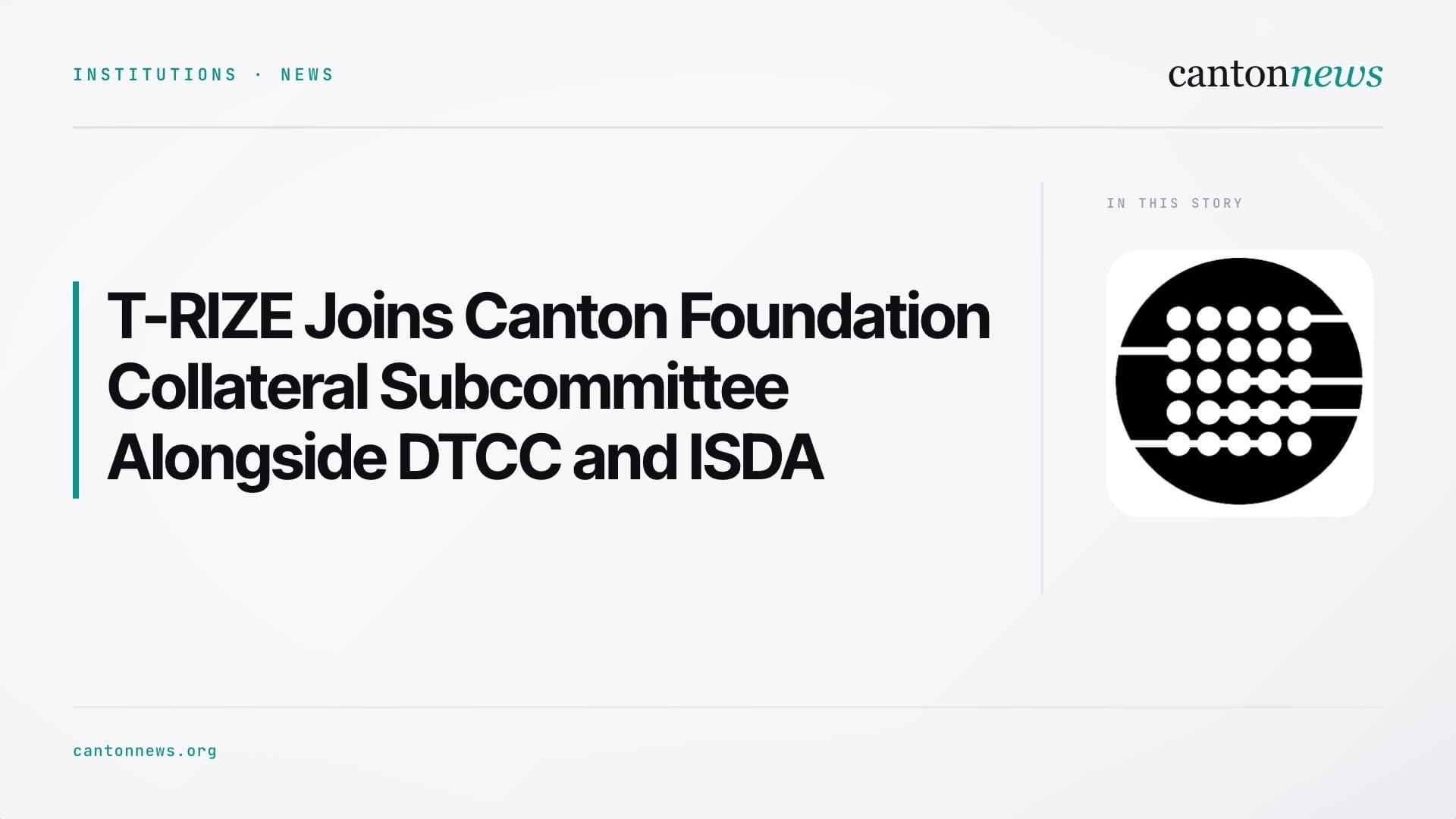 T-RIZE Joins Canton Foundation Collateral Subcommittee Alongside DTCC, ISDA, BNY, and Euroclear