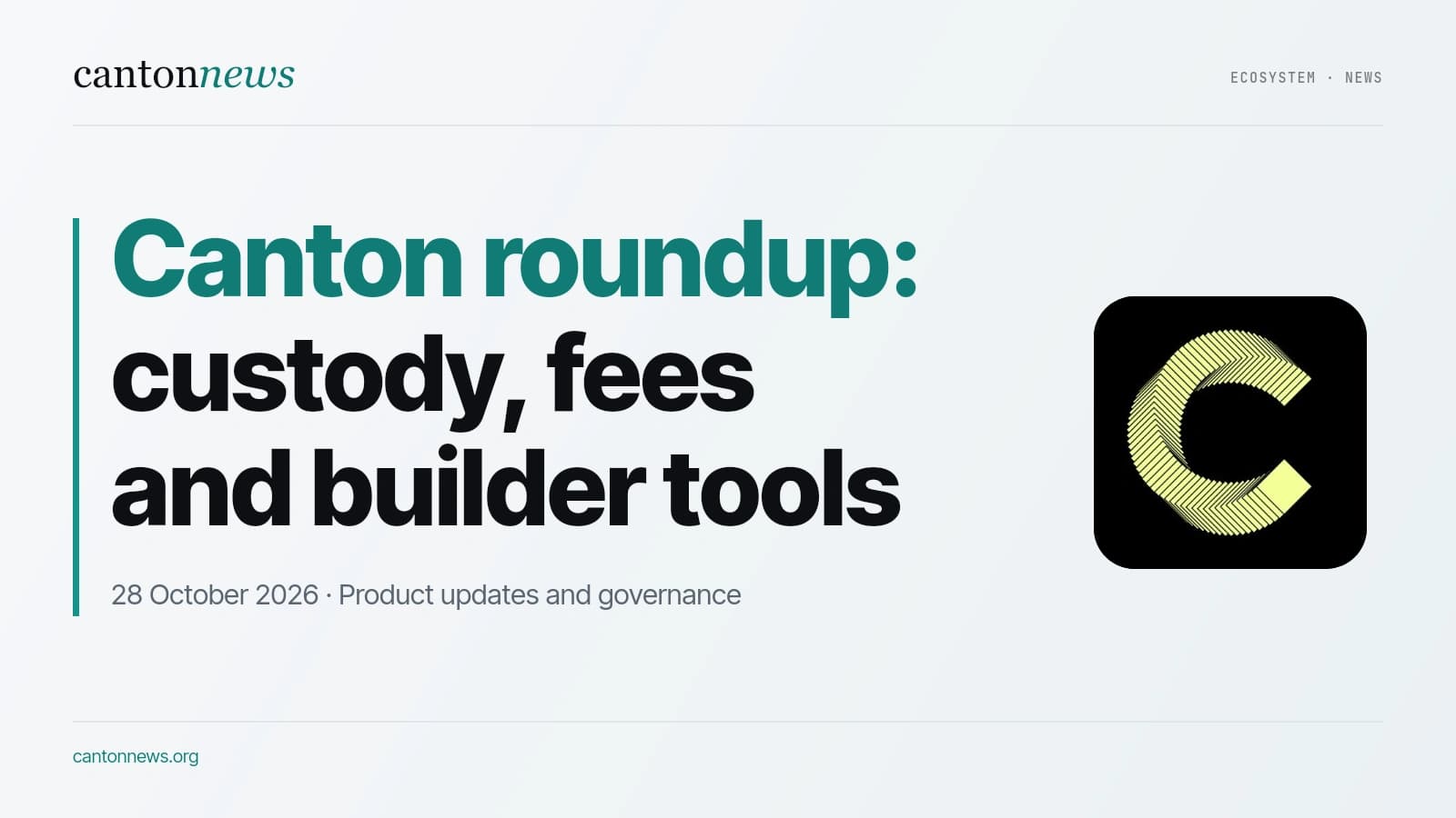 Canton roundup: Edel names Anchorage, lower trading fees and new developer tools