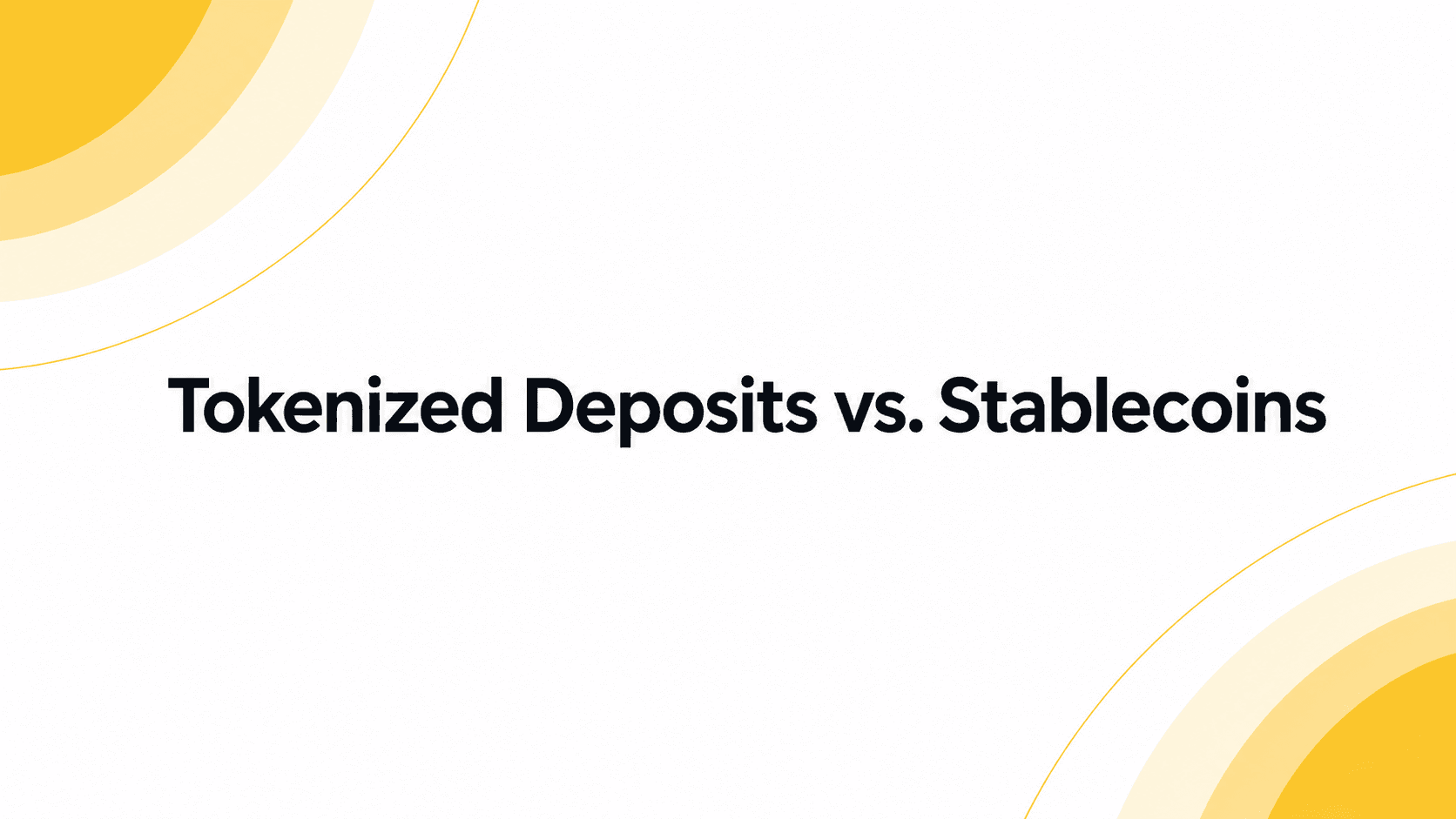 Tokenized Deposits vs. Stablecoins